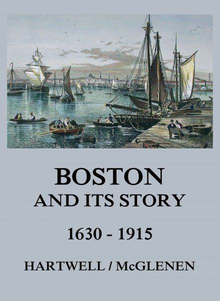 Boston and its Story 1630 – 1915