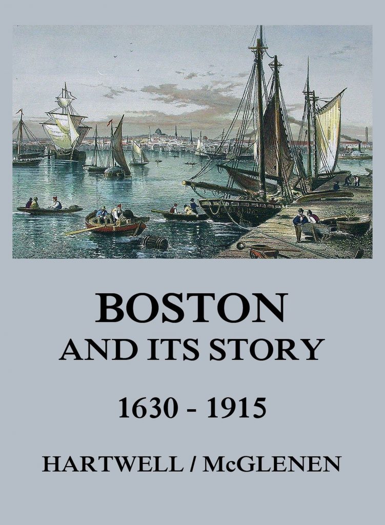 Boston and its Story 1630 – 1915
