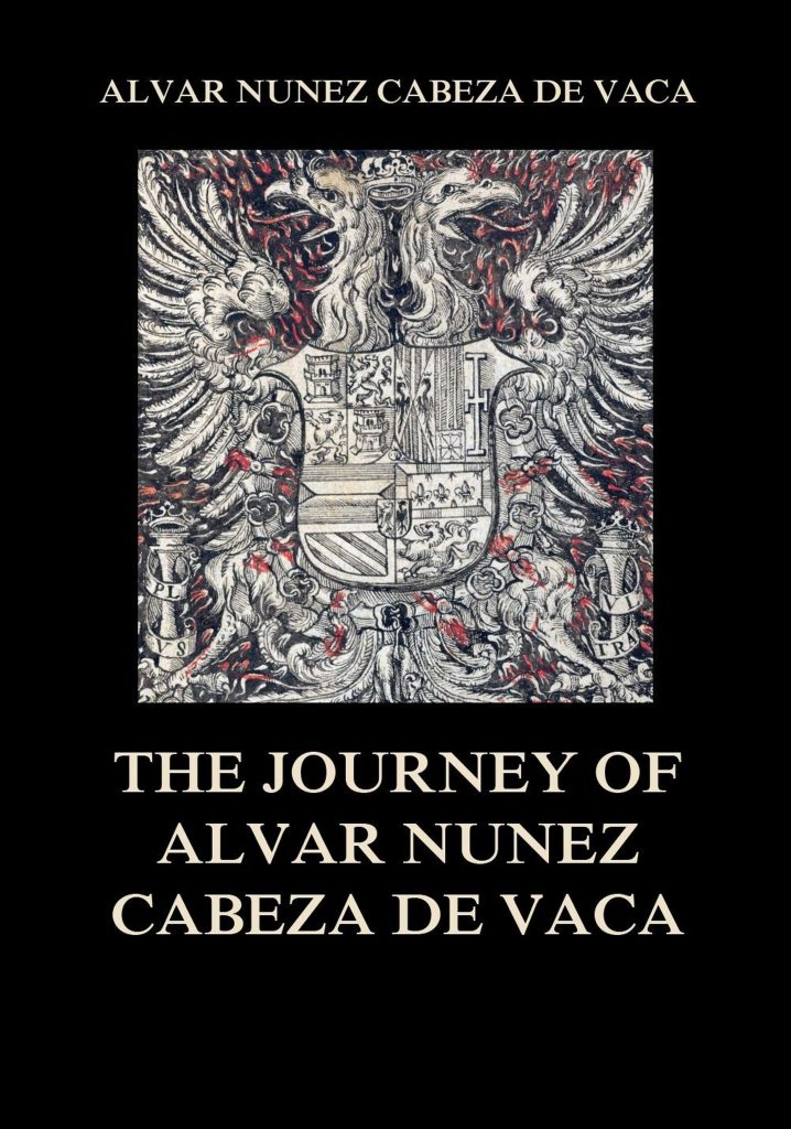 The Journey of Alvar Nuñez Cabeza De Vaca