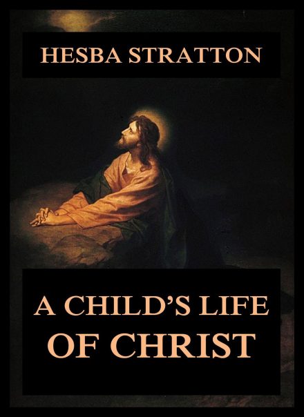 A Child’s Life Of Christ