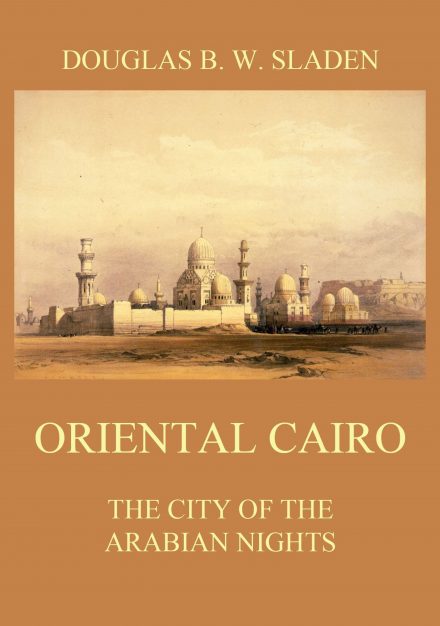 Oriental Cairo – The City of the Arabian Nights