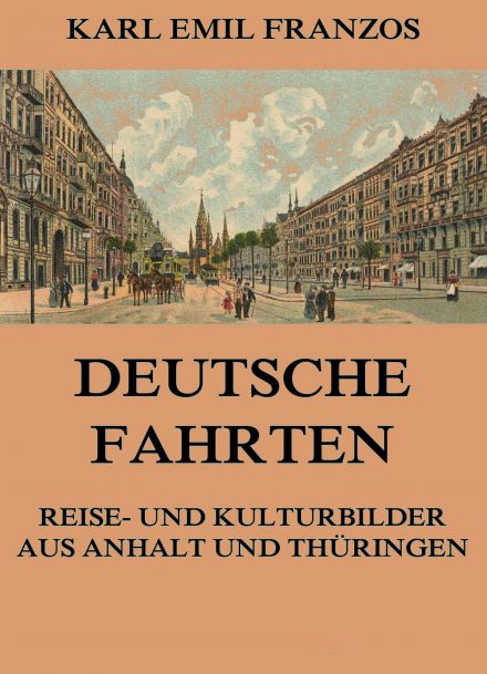 Deutsche Fahrten – Reise- und Kulturbilder aus Anhalt und Thüringen