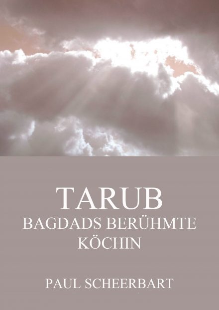 Tarub – Bagdads berühmte Köchin