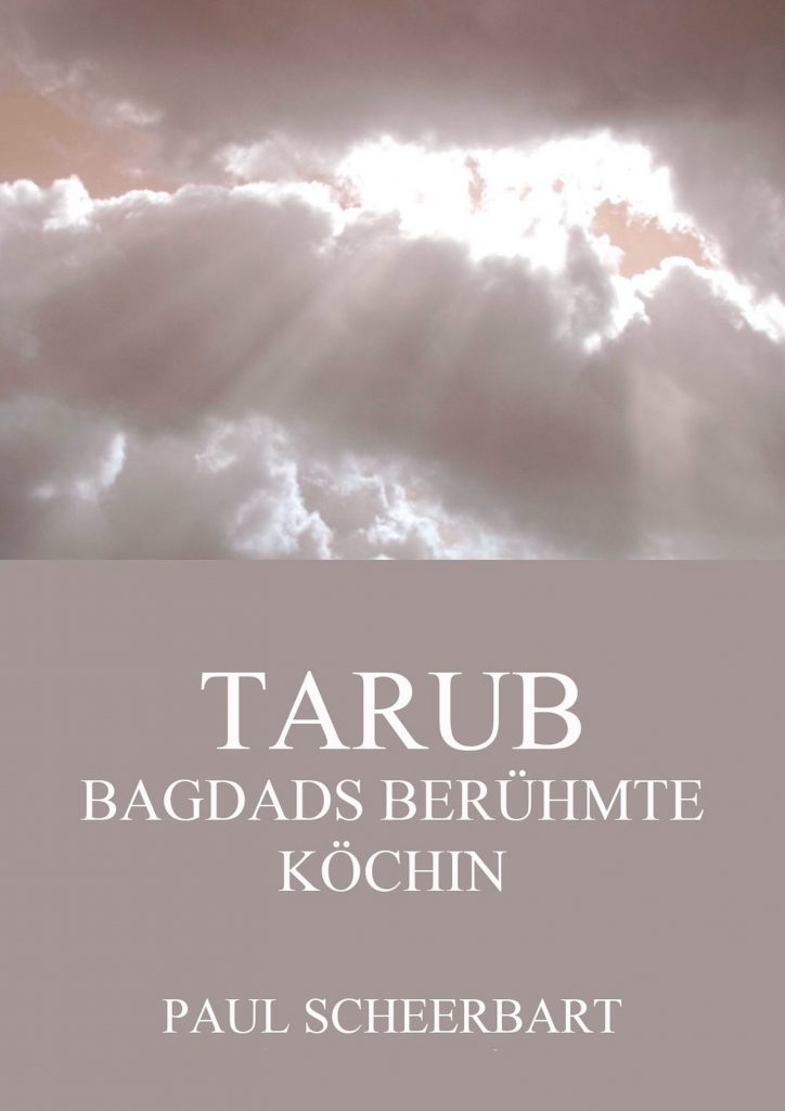 Tarub – Bagdads berühmte Köchin