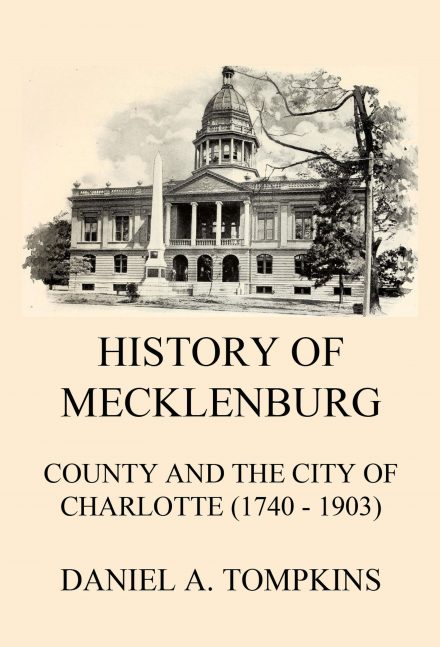 History of Mecklenburg County and the City of Charlotte (1740 – 1903)