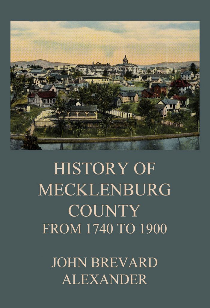 The History of Mecklenburg County from 1740 to 1900