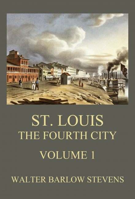 St. Louis – The Fourth City, Volume 1