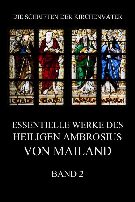 Essentielle Werke des Heiligen Ambrosius von Mailand, Band 2