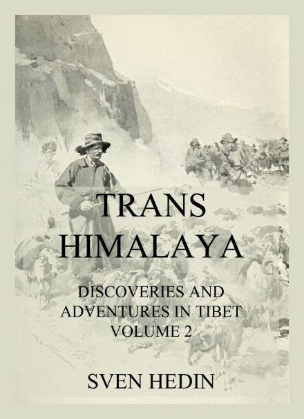 Trans-Himalaya – Discoveries and Adventures in Tibet, Vol. 2