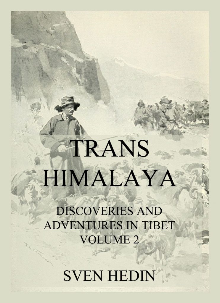 Trans-Himalaya – Discoveries and Adventures in Tibet, Vol. 2