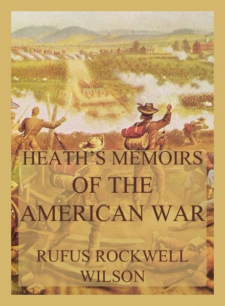 Heath’s Memoirs of the American War