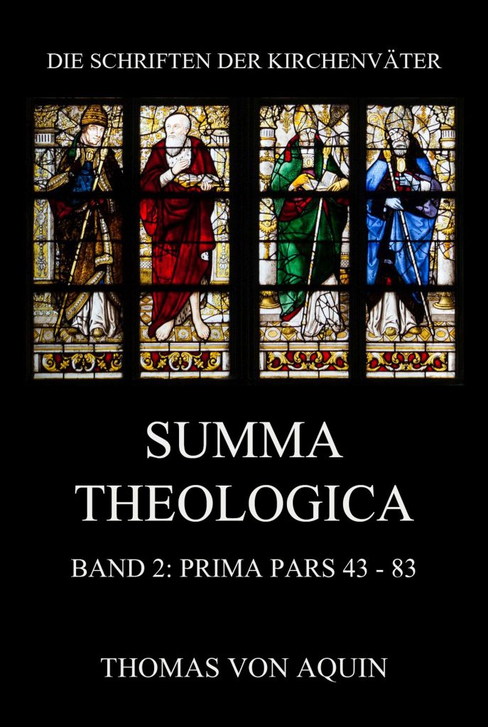 Summa Theologica, Band 2: Prima Pars, Quaestiones 43- 83