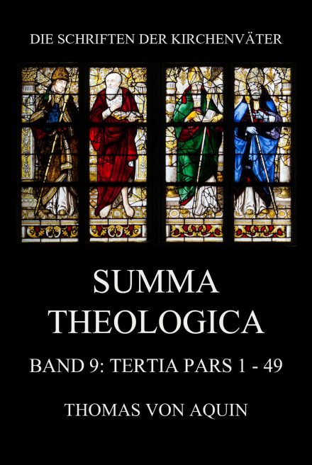 Summa Theologica, Band 9: Tertia Pars, Quaestiones 1 – 49