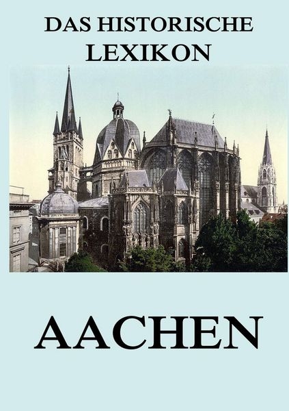 Das historische Lexikon – Aachen