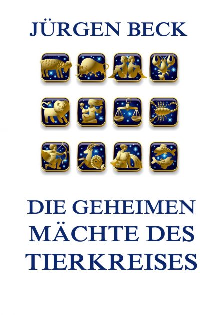 Die geheimen Mächte des Tierkreises