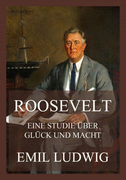 Roosevelt – Eine Studie über Glück und Macht