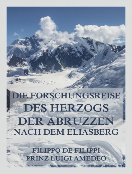 Die Forschungsreise des Herzogs der Abruzzen nach dem Eliasberg