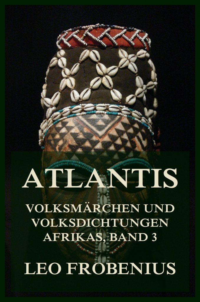 Atlantis: Volksmärchen und Volksdichtungen Afrikas