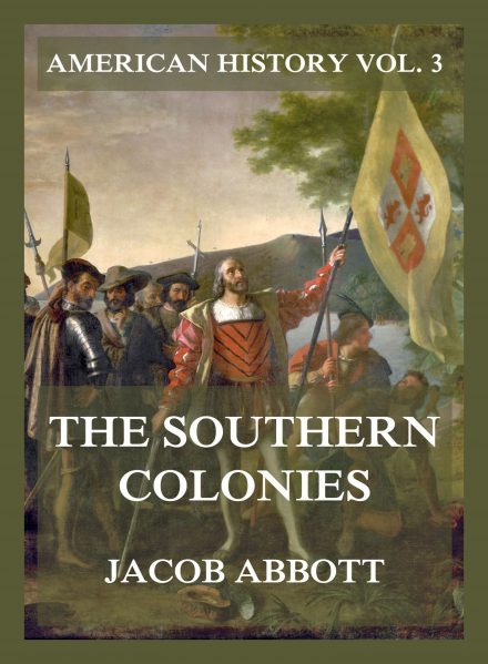 The Southern Colonies (American History Vol. 3)