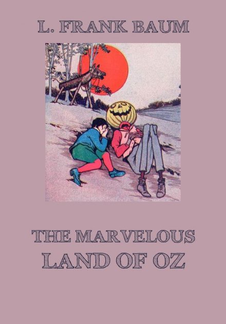 The Marvelous Land of Oz: Annotated Large Print Edition