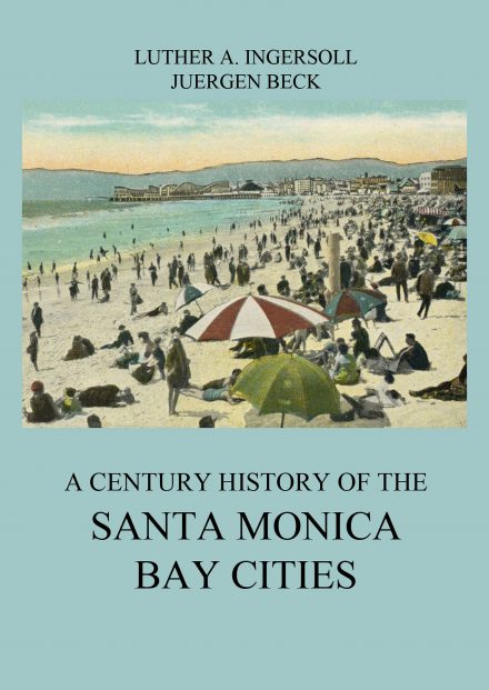 A Century History Of The Santa Monica Bay Cities