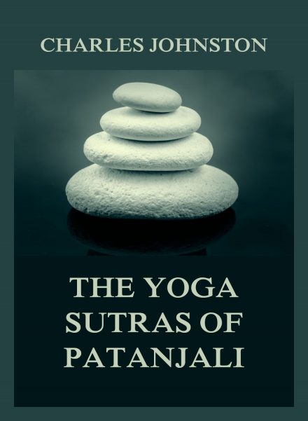 The Yoga Sutras Of Patanjali: The Book Of The Spiritual Man