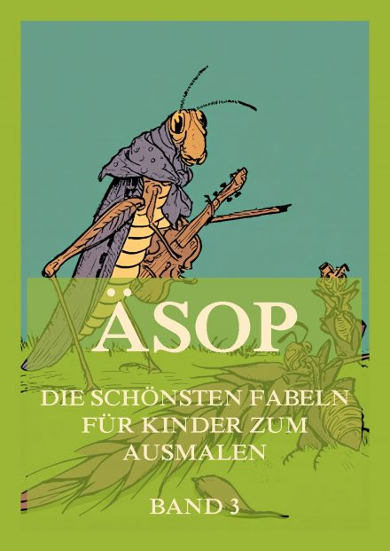 Äsop – Die schönsten Fabeln für Kinder zum Ausmalen, Band 3