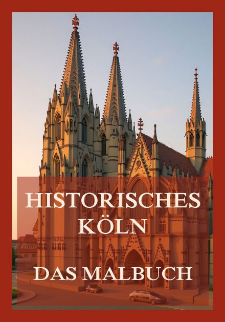 Historisches Köln – Das Malbuch