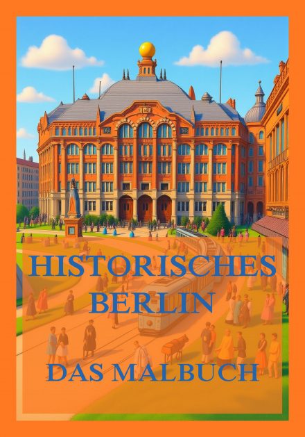 Historisches Berlin – Das Malbuch