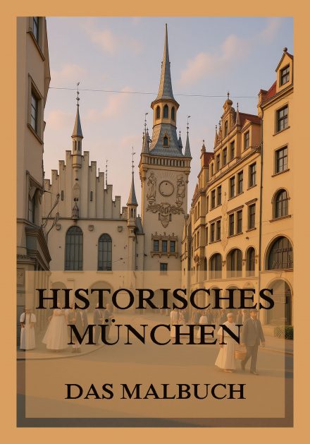 Historisches München – Das Malbuch
