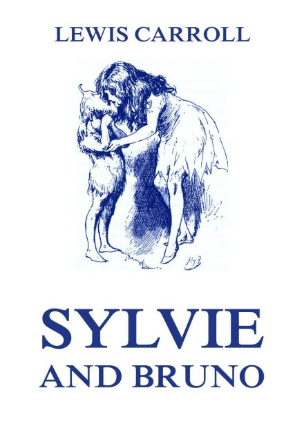 Sylvie And Bruno: Fully Illustrated Edition