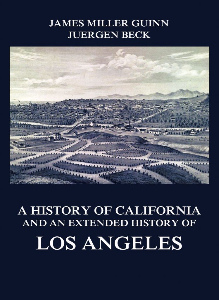 A History of California and an Extended History of Los Angeles