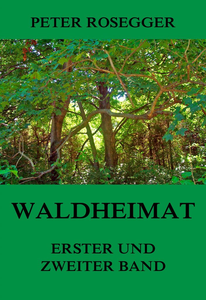 Waldheimat – Erster und Zweiter Band