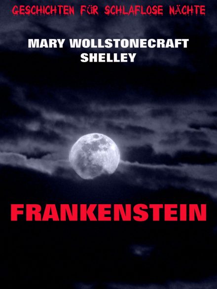Frankenstein oder Der moderne Prometheus