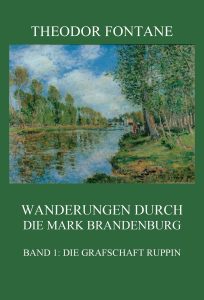 Wanderungen durch die Mark Brandenburg, Band 1: Die Grafschaft Ruppin